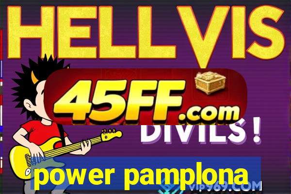 power pamplona
